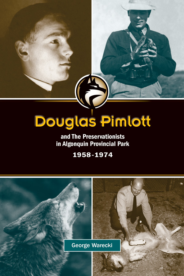 Book Cover: Douglas Pimlott and The Preservationists in Algonquin Provincial Park 1958-1974 