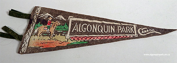 An “Algonquin Park Canada” pennant purchased during a vacation to the Highland Inn, Cache Lake, during the 1950s. A Canadian “Mountie” RCMP officer appears to be riding a horse with mountains in the background – a scene not represented in the Algonquin Park landscape. APPAC, 2013.1.17. 